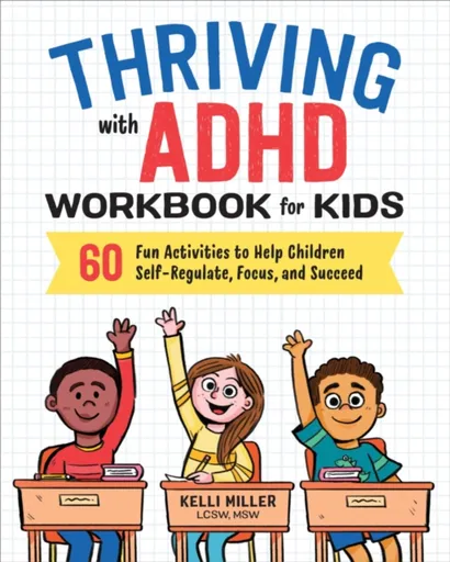Thriving with ADHD Workbook for Kids - Kelli Miller