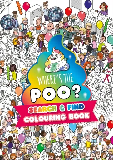 Where's the Poo? A search and find colouring book - Alex Hunter