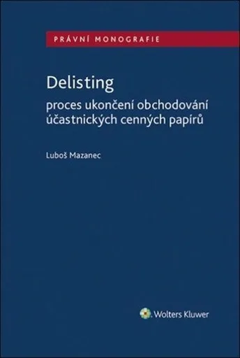 Delisting - Proces ukončení obchodování účastnických cenných papírů - Luboš Mazanec