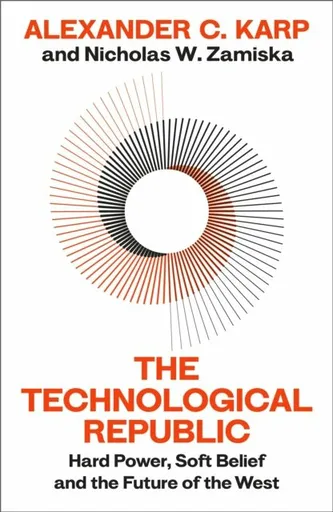 Technological Republic - Alexander C.Karp, Nicholas W.Zamiska