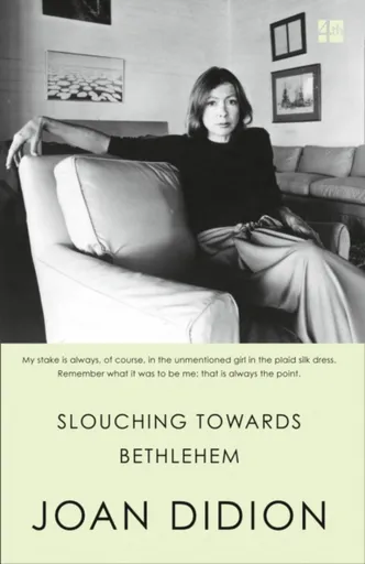 Slouching Towards Bethlehem - Joan Didionová