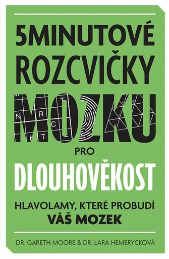 5minutové rozcvičky mozku pro dlouhověkost - Hlavolamy, které probudí váš mozek - Gareth Moore, Pahlerová Agnes