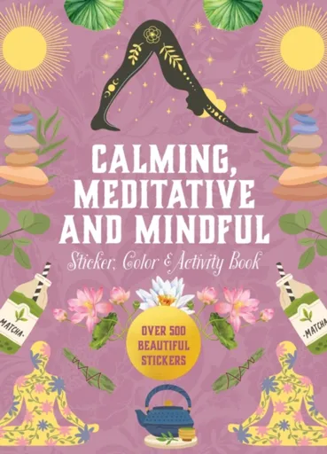 Calming, Meditative and Mindful Sticker, Color & Activity Book - Editors of Chartwell Books