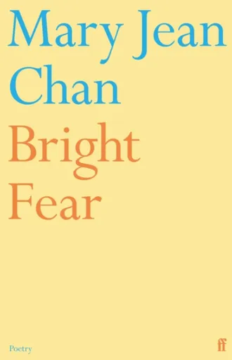 Bright Fear - Mary Jean Chan