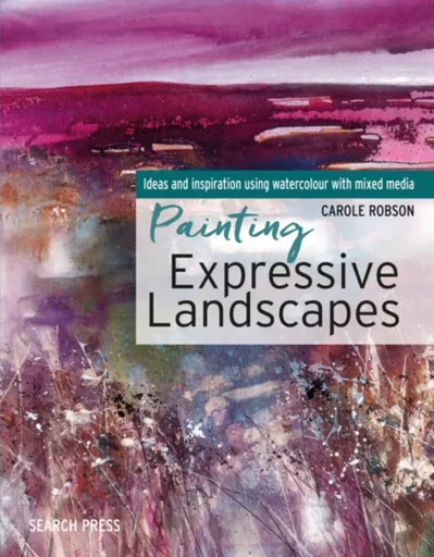 Painting Expressive Landscapes - Carole Robson