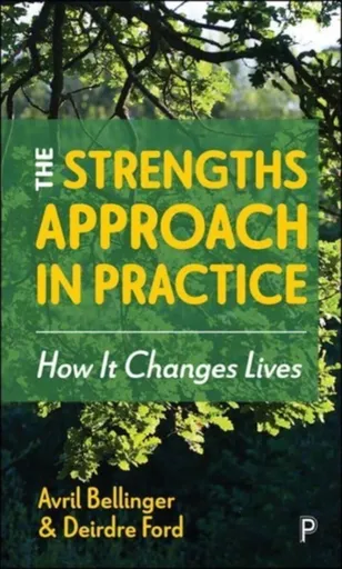 The Strengths Approach in Practice - Avril ) Bellinger, Deirdre ) Ford