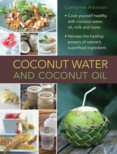 Coconut Water and Coconut Oil - Catherine Atkinson