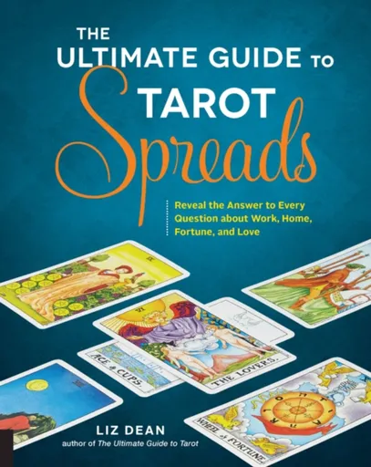 The Ultimate Guide to Tarot Spreads - Dean Liz