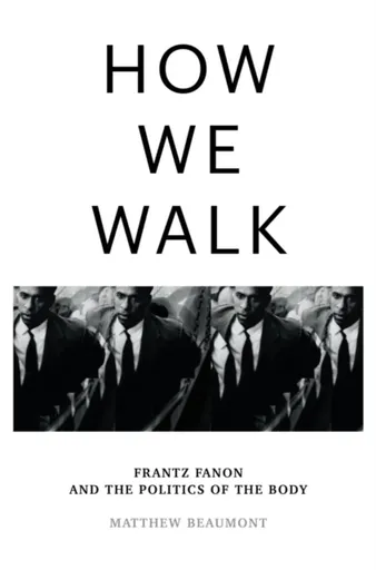 How We Walk - Matthew Beaumont