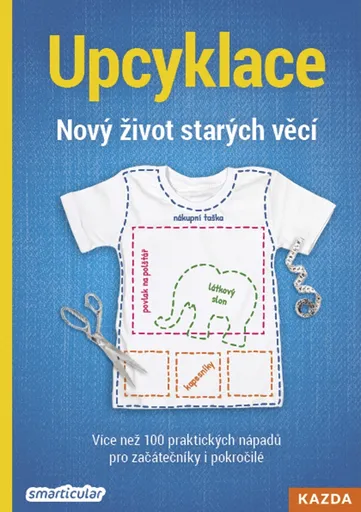 smarticular.net UPCYKLACE - Nový život starých věcí Provedení: Tištěná kniha