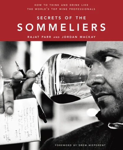 Secrets of the Sommeliers - Jordan Mackay, Rajat Parr