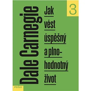 Jak vést úspěšný a plnohodnotný život: 3. díl (978-80-7252-961-2)