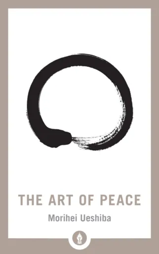 The Art of Peace - Morihei Uešiba