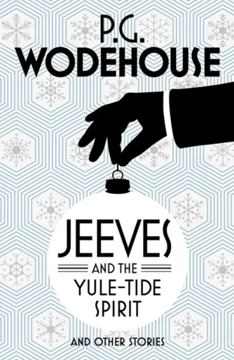 Jeeves and the Yule-Tide Spirit and Other Stories - Pelham Grenville Wodehouse