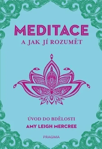 MEDITACE a jak jí rozumět - Amy Leigh Mercree