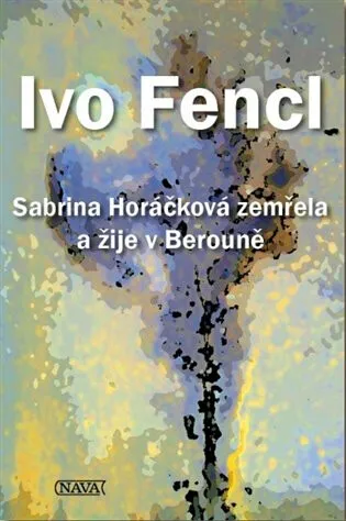 Sabrina Horáčková zemřela a žije v Berouně - Ivo Fencl
