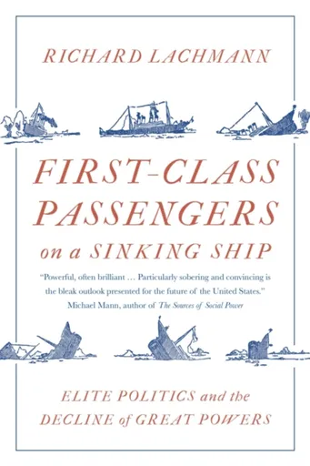 First-Class Passengers on a Sinking Ship - Richard Lachmann