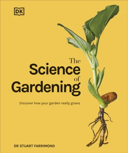 The Science of Gardening - Stuart Farrimond