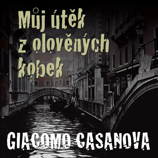 Můj útěk z olověných kobek - Giovanni Giacomo Casanova de Sengal - audiokniha