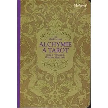 Alchymie a tarot: klíče k románům Gustava Meyrinka (978-80-87580-82-0)