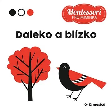 Kontrastní leporelo Daleko a blízko: Montessori pro miminka, 0-12 měsíců (978-80-277-1015-7)