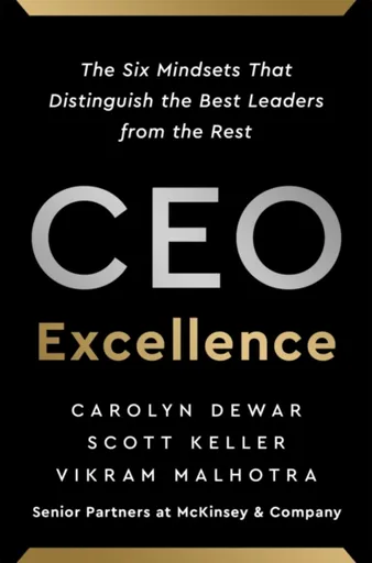 CEO Excellence - Carolyn Dewar, Scott Keller, Vikram Malhotra