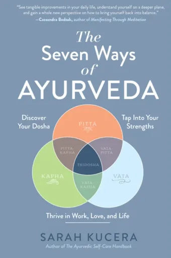 The Seven Ways of Ayurveda - Sarah Kucera