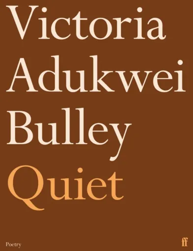 Quiet - Victoria Adukwei Bulley