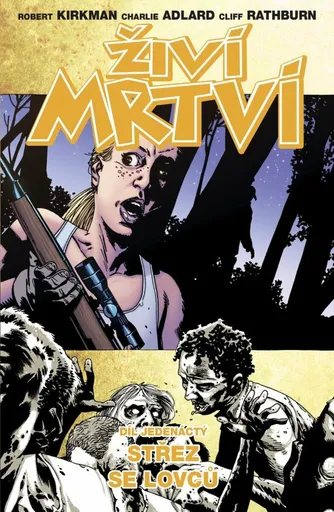 Živí mrtví 11 - Střez se lovců - Robert Kirkman, Charlie Adlard, Cliff Rathburn