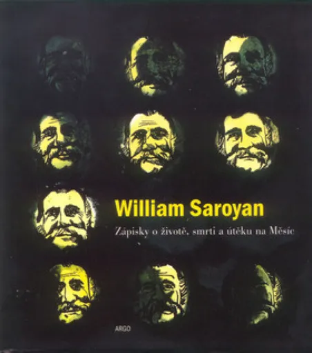 Zápisky o životě, smrti a útěku na Měsíc - William Saroyan