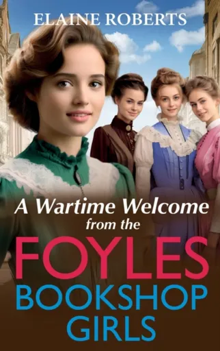 A Wartime Welcome from the Foyles Bookshop Girls - Elaine Roberts