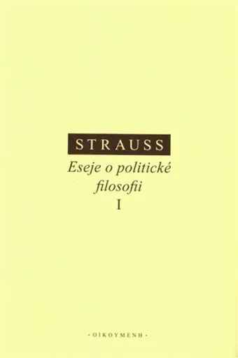 Eseje o politické filosofii I - Leo Strauss