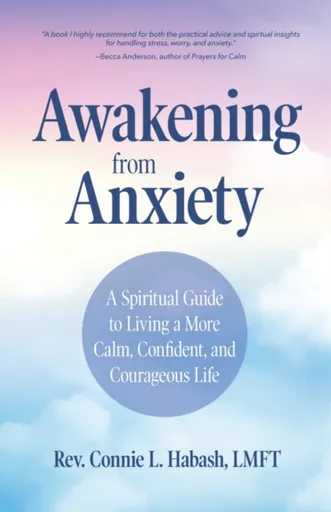 Awakening From Anxiety - Connie L. Habash