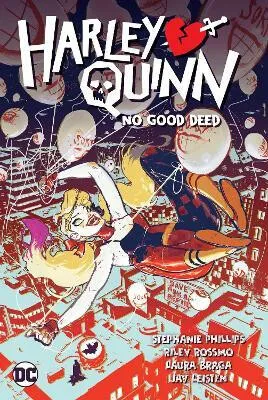 Harley Quinn Vol. 1: No Good Deed - Stephanie Nicole Phillips, Riley Rossmo