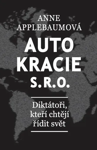 Autokracie, s.r.o. - Anne Applebaumová