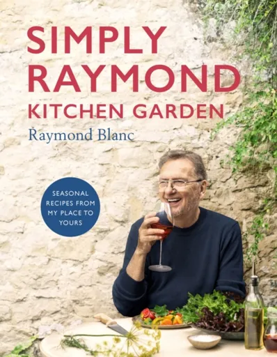 Simply Raymond Kitchen Garden - Raymond Blanc