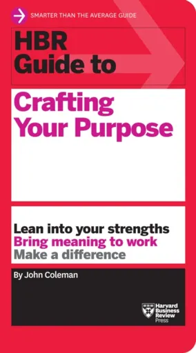 HBR Guide to Crafting Your Purpose - John Coleman