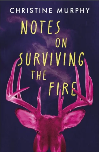Notes on Surviving the Fire - Christine Murphy