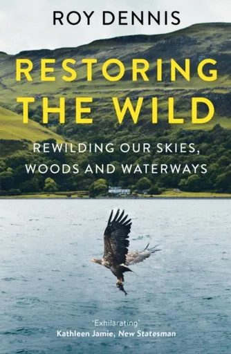 Restoring the Wild - Roy Dennis