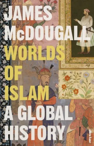 Worlds of Islam - James McDougall