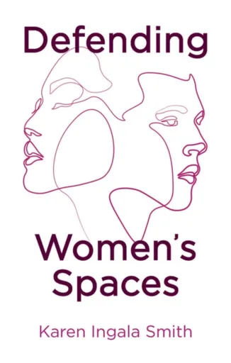 Defending Women's Spaces - Karen Ingala Smith