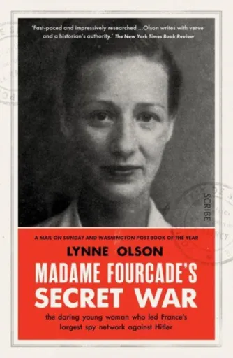 Madame Fourcadeâ€™s Secret War - Olson Lynne