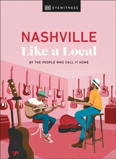 Nashville Like a Local - Xandra Robinson-Burns, Stuart Kenny, Michael Clark, Kenza Marland
