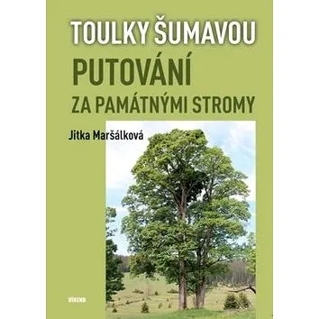 Putování za památnými stromy: Toulky Šumavou (978-80-7433-234-0)