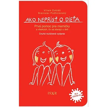 Ako neprísť o dieťa: Druhé rozšírené vydanie aj o COVID 19 (978-80-89662-44-9)