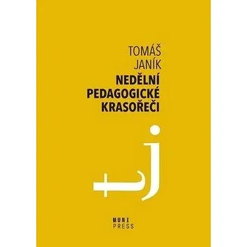 Nedělní pedagogické krasořeči: O obratech a vyvažování ve výchově a vzdělávání (978-80-210-9228-0)