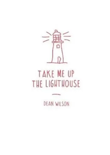 Take Me Up The Lighthouse - Dean Wilson