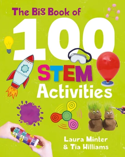 The Big Book of 100 STEM Activities - Tia Williams, Laura Minter
