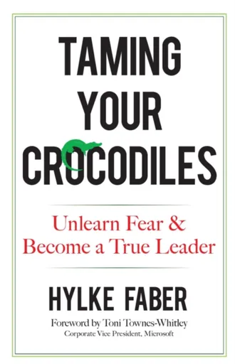 Taming Your Crocodiles: Better Leadership Through Personal Growth - Hylke Faber