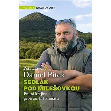 Sedlák pod Milešovkou: Rozhovor s Danielem Pitkem (978-80-7601-743-6)